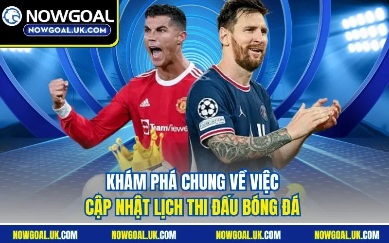 Khám phá chung về việc cập nhật lịch thi đấu bóng đá