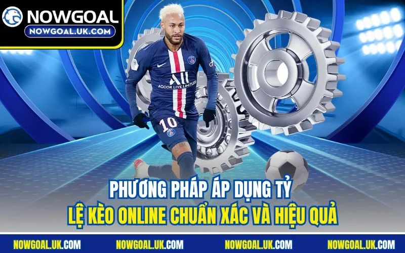 Phương pháp áp dụng tỷ lệ kèo online chuẩn xác và hiệu quả